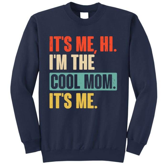 Its Me Hi Im The Cool Mom Its Me Retro Funny Mothers Day Sweatshirt