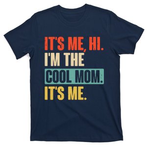 Its Me Hi Im The Cool Mom Its Me Retro Funny Mothers Day T-Shirt