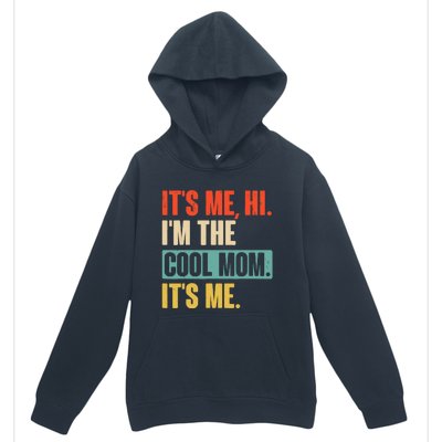 Its Me Hi Im The Cool Mom Its Me Retro Funny Mothers Day Urban Pullover Hoodie