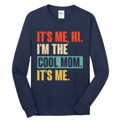 Its Me Hi Im The Cool Mom Its Me Retro Funny Mothers Day Tall Long Sleeve T-Shirt