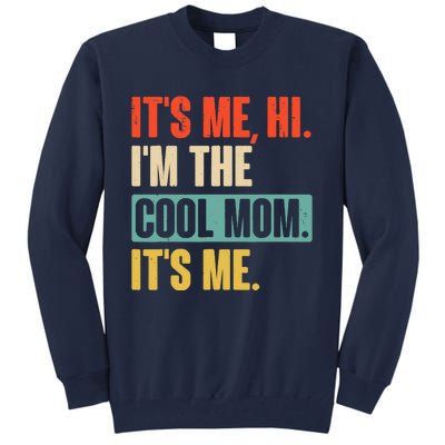 Its Me Hi Im The Cool Mom Its Me Retro Funny Mothers Day Tall Sweatshirt