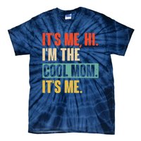 Its Me Hi Im The Cool Mom Its Me Retro Funny Mothers Day Tie-Dye T-Shirt