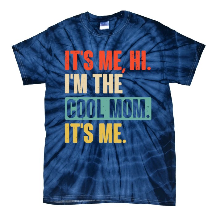 Its Me Hi Im The Cool Mom Its Me Retro Funny Mothers Day Tie-Dye T-Shirt