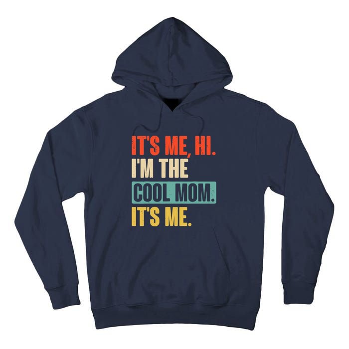 Its Me Hi Im The Cool Mom Its Me Retro Funny Mothers Day Tall Hoodie