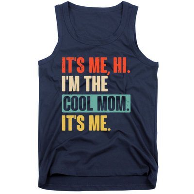 Its Me Hi Im The Cool Mom Its Me Retro Funny Mothers Day Tank Top