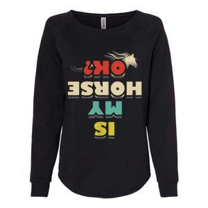 Is My Horse Ok Horses Lover Equestrian Funny Womens California Wash Sweatshirt