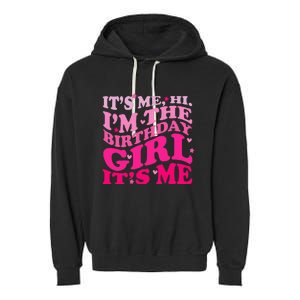 It's Me Hi I'm The Birthday Girl Lovely Birthday Party Garment-Dyed Fleece Hoodie