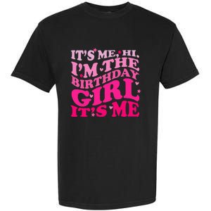 It's Me Hi I'm The Birthday Girl Lovely Birthday Party Garment-Dyed Heavyweight T-Shirt