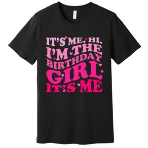 It's Me Hi I'm The Birthday Girl Lovely Birthday Party Premium T-Shirt