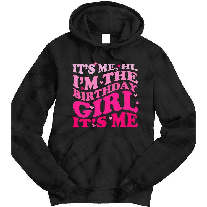 It's Me Hi I'm The Birthday Girl Lovely Birthday Party Tie Dye Hoodie