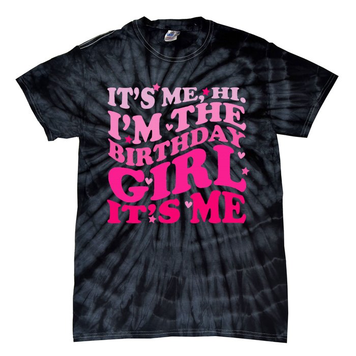 It's Me Hi I'm The Birthday Girl Lovely Birthday Party Tie-Dye T-Shirt