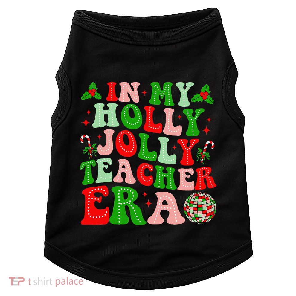 In My Holly Xmas Jolly Teacher Era Teacher Christmas Vibes Doggie Tank