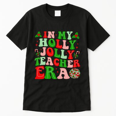 In My Holly Xmas Jolly Teacher Era Teacher Christmas Vibes Tall T-Shirt
