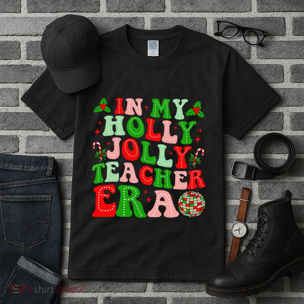 In My Holly Xmas Jolly Teacher Era Teacher Christmas Vibes Tall T-Shirt