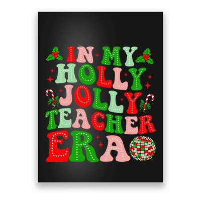 In My Holly Xmas Jolly Teacher Era Teacher Christmas Vibes Poster