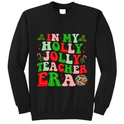 In My Holly Xmas Jolly Teacher Era Teacher Christmas Vibes Tall Sweatshirt