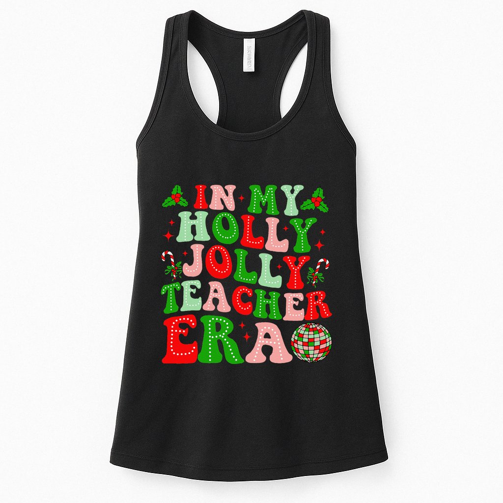 In My Holly Xmas Jolly Teacher Era Teacher Christmas Vibes Womens Tank Top