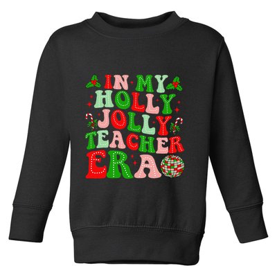In My Holly Xmas Jolly Teacher Era Teacher Christmas Vibes Toddler Sweatshirt