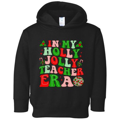 In My Holly Xmas Jolly Teacher Era Teacher Christmas Vibes Toddler Hoodie