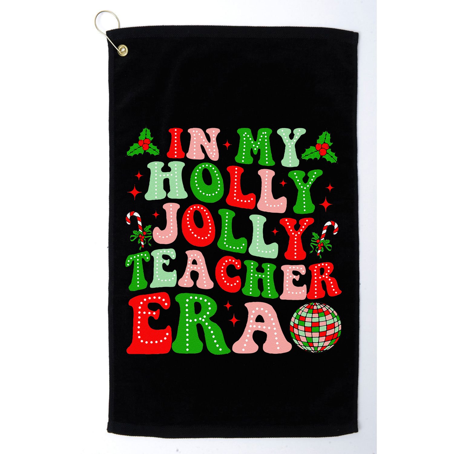 In My Holly Xmas Jolly Teacher Era Teacher Christmas Vibes Golf Towel