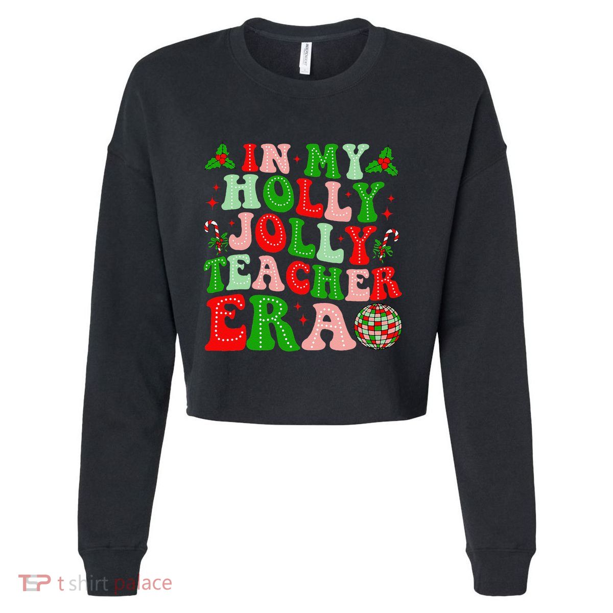 In My Holly Xmas Jolly Teacher Era Teacher Christmas Vibes Cropped Pullover Crew
