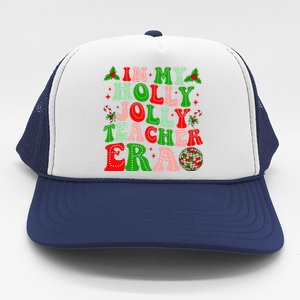 In My Holly Xmas Jolly Teacher Era Teacher Christmas Vibes Trucker Hat