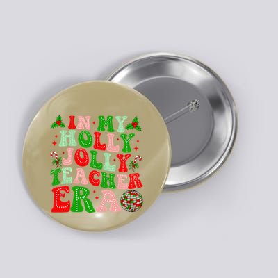 In My Holly Xmas Jolly Teacher Era Teacher Christmas Vibes Button