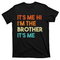 Its Me Hi Im The Brother Its Me Funny Daddy Dad Brother Vintage Retro T-Shirt