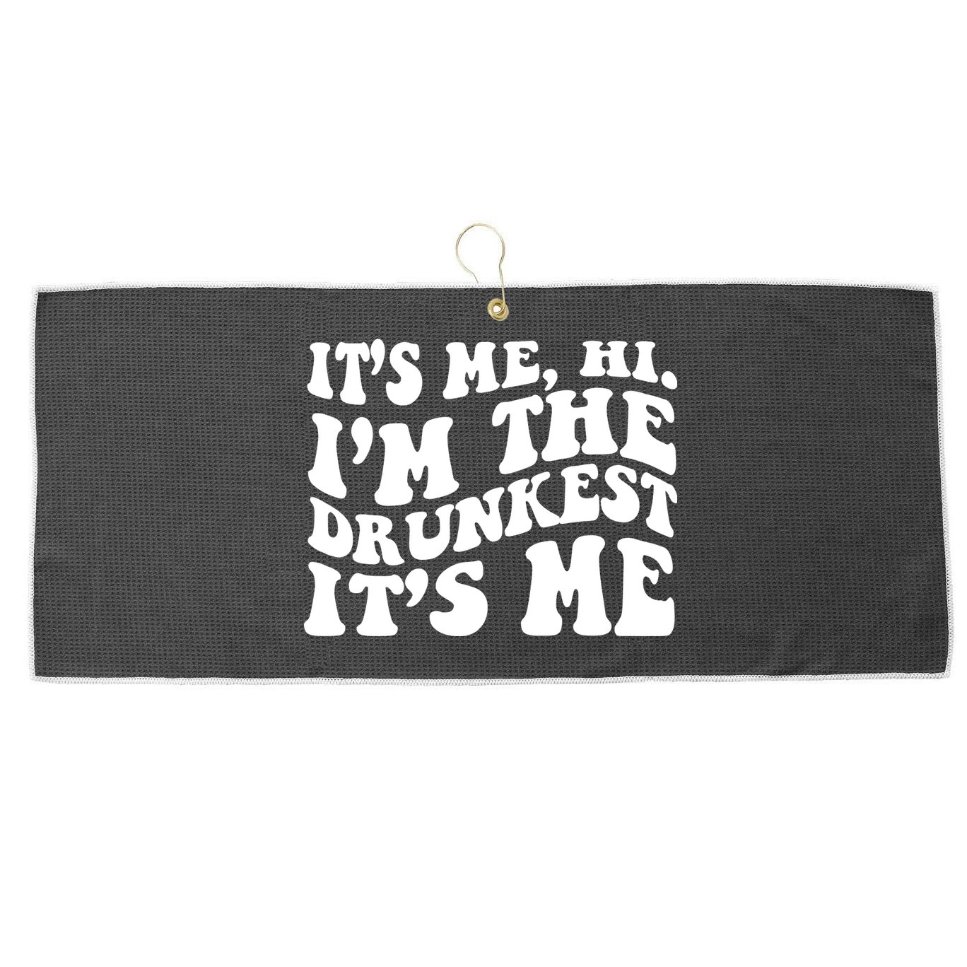 Its Me Hi Im The Drunkest Its Me St Patricks Day Large Microfiber Waffle Golf Towel