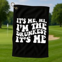 Its Me Hi Im The Drunkest Its Me St Patricks Day Golf Towel