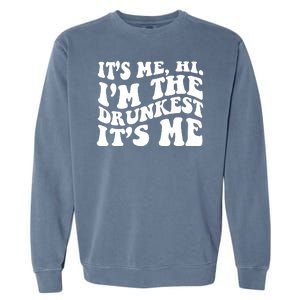 Its Me Hi Im The Drunkest Its Me St Patricks Day Garment-Dyed Sweatshirt