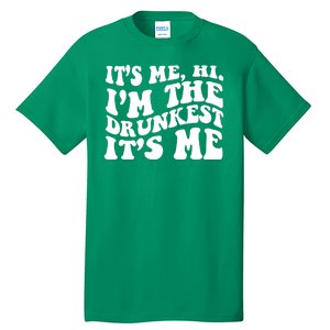 Its Me Hi Im The Drunkest Its Me St Patricks Day Tall T-Shirt