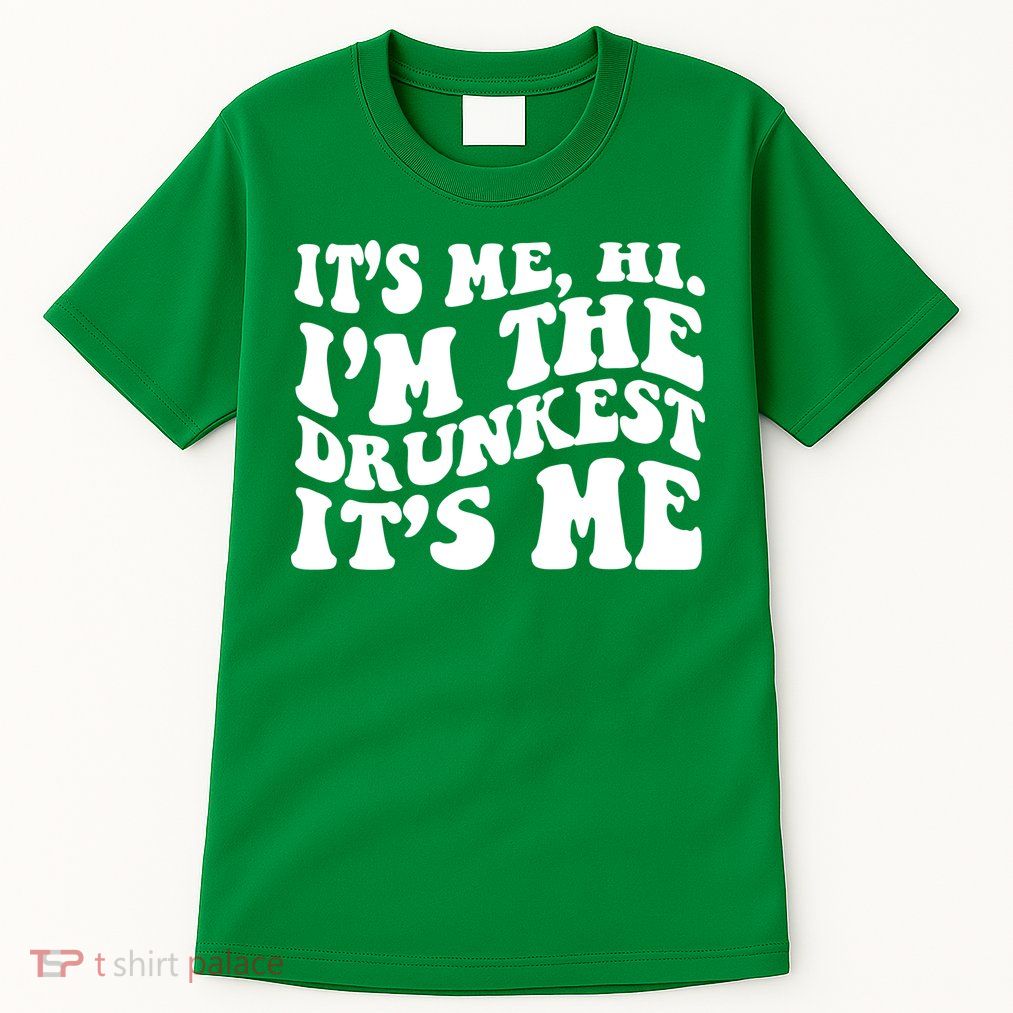 Its Me Hi Im The Drunkest Its Me St Patricks Day Tall T-Shirt