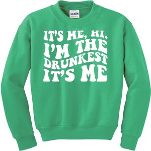 Its Me Hi Im The Drunkest Its Me St Patricks Day Kids Sweatshirt