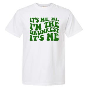 Its Me Hi Im The Drunkest Its Me St Patricks Day Garment-Dyed Heavyweight T-Shirt