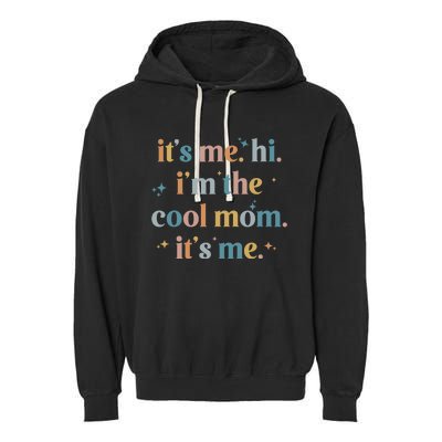 It's Me Hi I'm The Cool Mom It's Me, Mother's Day Gifts Garment-Dyed Fleece Hoodie