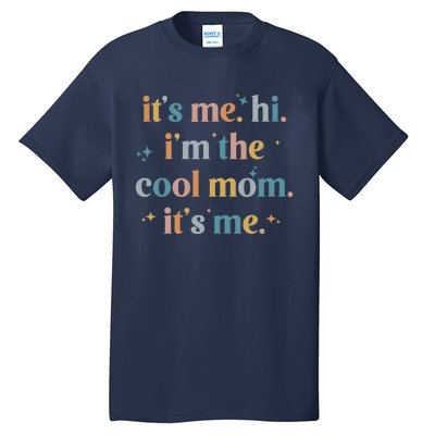 It's Me Hi I'm The Cool Mom It's Me, Mother's Day Gifts Tall T-Shirt