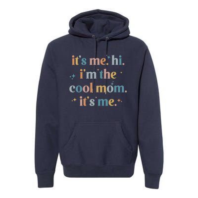 It's Me Hi I'm The Cool Mom It's Me, Mother's Day Gifts Premium Hoodie