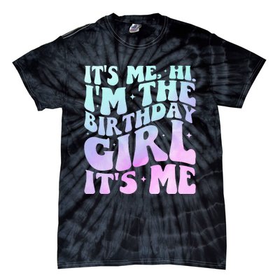 ItS Me Hi IM The Birthday Girl ItS Me Tie-Dye T-Shirt