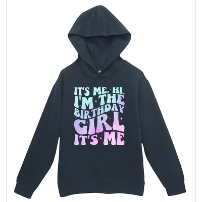 ItS Me Hi IM The Birthday Girl ItS Me Urban Pullover Hoodie