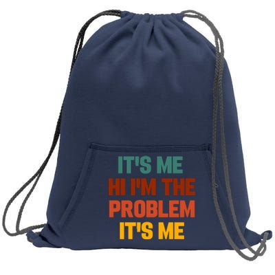 Its Me Hi Im The Problem Its Me Sweatshirt Cinch Pack Bag