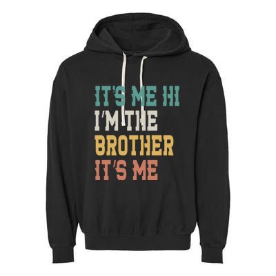 Its Me Hi Im The Brother Its Me Funny Daddy Dad Brother Vintage Retro Garment-Dyed Fleece Hoodie