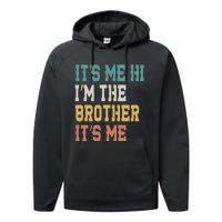 Its Me Hi Im The Brother Its Me Funny Daddy Dad Brother Vintage Retro Performance Fleece Hoodie