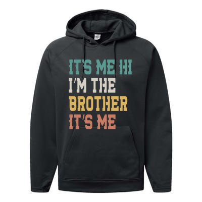 Its Me Hi Im The Brother Its Me Funny Daddy Dad Brother Vintage Retro Performance Fleece Hoodie