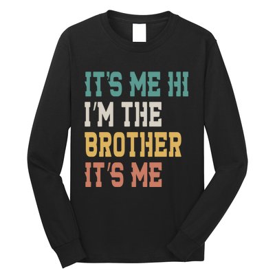 Its Me Hi Im The Brother Its Me Funny Daddy Dad Brother Vintage Retro Long Sleeve Shirt