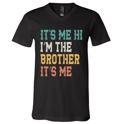 Its Me Hi Im The Brother Its Me Funny Daddy Dad Brother Vintage Retro V-Neck T-Shirt