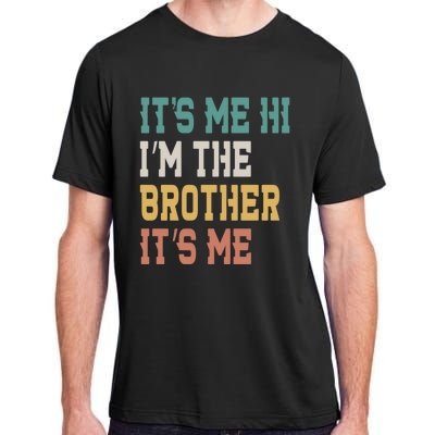 Its Me Hi Im The Brother Its Me Funny Daddy Dad Brother Vintage Retro Adult ChromaSoft Performance T-Shirt