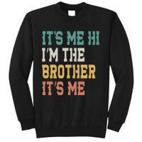 Its Me Hi Im The Brother Its Me Funny Daddy Dad Brother Vintage Retro Tall Sweatshirt