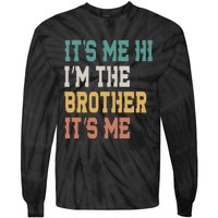 Its Me Hi Im The Brother Its Me Funny Daddy Dad Brother Vintage Retro Tie-Dye Long Sleeve Shirt