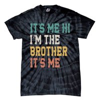 Its Me Hi Im The Brother Its Me Funny Daddy Dad Brother Vintage Retro Tie-Dye T-Shirt